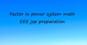 Read more about the article Factor in power system math for EEE job preparation