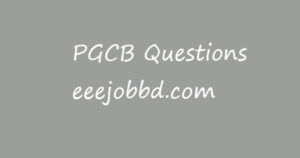 Read more about the article Power Grid Company of Bangladesh Ltd. – PGCB Questions