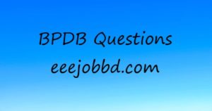 Read more about the article Bangladesh Power Development Board – BPDB Questions